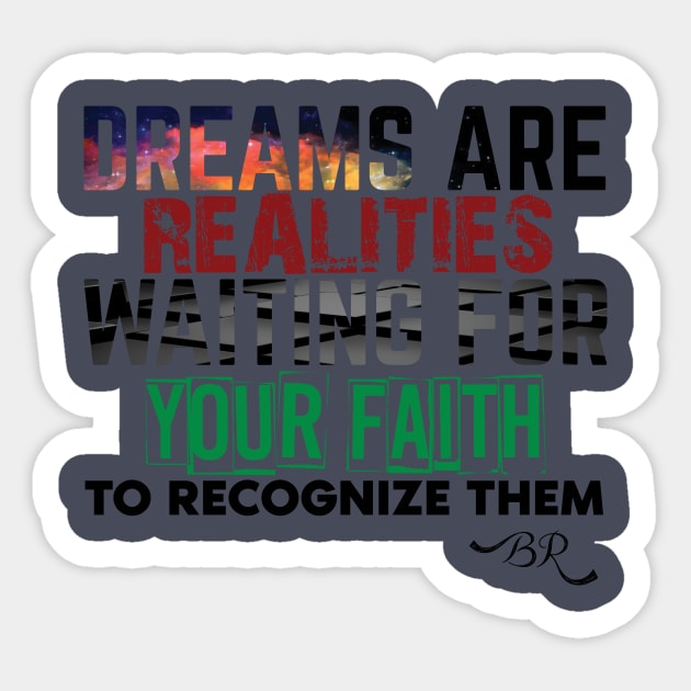 Dreams are realities waiting for your faith to recognize them Sticker by barbie613